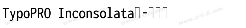 TypoPRO Inconsolata字字体转换